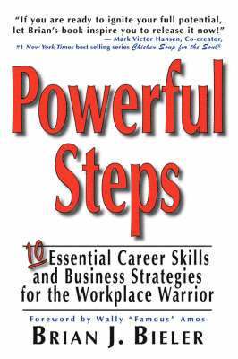 J. Bieler, Brian, Brian J. Bieler - Powerful Steps-10 Essential Career Skills and Business Strategies for the Workplace Warrior, Häftad