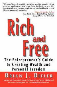 bokomslag Rich and Free - The Entrepreneur's Guide to Creating Wealth and Personal Freedom