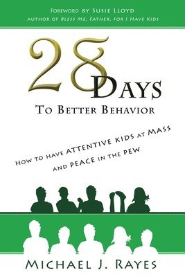 Michael J Rayes - 28 Days to Better Behavior, Häftad