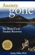 bokomslag Anxiety Gone: The Three C's of Anxiety Recovery