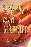 So You Want to Get Married 1