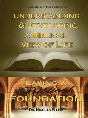 Understang and Developing a Biblical View of Life 1