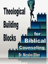 bokomslag Theological Building Blocks for Biblical Counseling