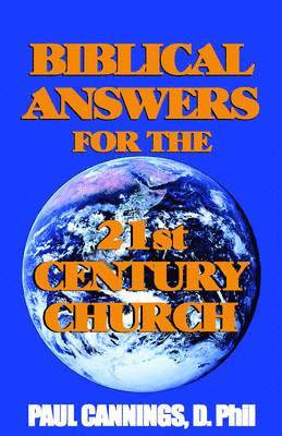 Paul Cannings - Biblical Answers For The 21st Century Church, Häftad
