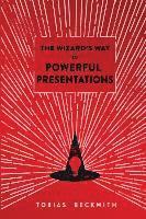 bokomslag The Wizard's Way to Powerful Presentations