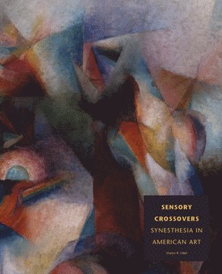 bokomslag Sensory Crossovers: Synesthesia in American Art