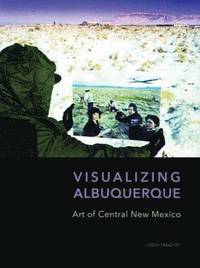 bokomslag Visualizing Albuquerque: Art of Central New Mexico