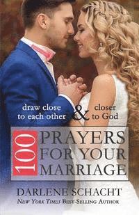 bokomslag 100 Prayers for Your Marriage: Draw Close to Each Other and Closer to God