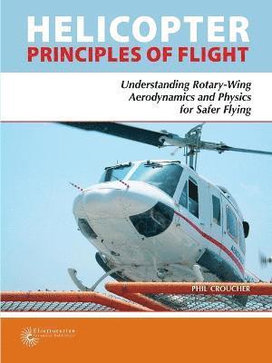 Phil Croucher - Helicopter Principles Of Flight, Häftad