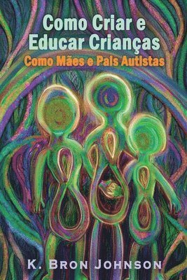 bokomslag Como Criar e Educar Crianças como Mães e Pais Autistas