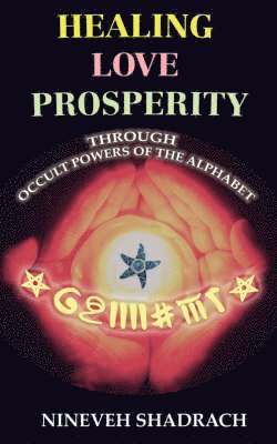 Nineveh Shadrach - Love Healing Prosperity Through Occult Powers of the Alphabet, Häftad