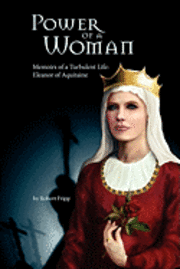 bokomslag Power of a Woman. Memoirs of a Turbulent Life: Eleanor of Aquitaine