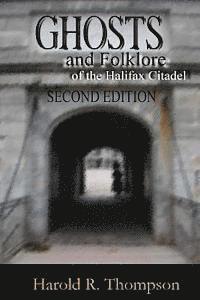 bokomslag Ghosts and Folklore of the Halifax Citadel: Second Edition