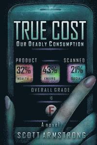 bokomslag True Cost - Our Deadly Consumption