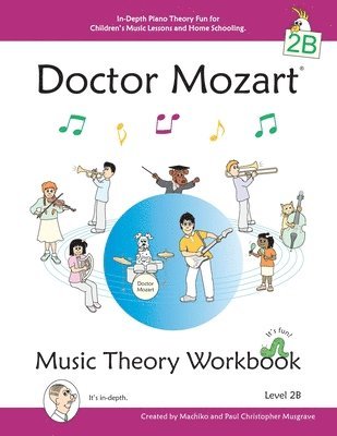 Doctor Mozart Music Theory Workbook Level 2B - In-Depth Piano Theory Fun for Children's Music Lessons and Home Schooling - Highly Effective for Beginners Learning a Musical Instrument 1