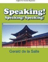 Gerald De La Salle, James Michael McKenzie - Speaking! Speaking! Speaking! English For Korean Beginners, Häftad