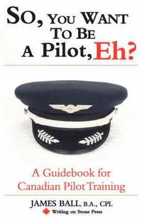 bokomslag So, You Want to be a Pilot, Eh? A Guidebook for Canadian Pilot Training