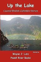 bokomslag Up the Lake: Coastal British Columbia Stories