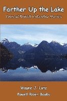 Farther Up the Lake: Coastal British Columbia Stories 1