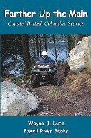 Farther Up the Main: Coastal British Columbia Stories 1