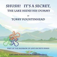 bokomslag Shush! It's a Secret, The Lake Hides His Dummy
