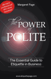 bokomslag The Power of Polite: A Guide to Etiquette in Business