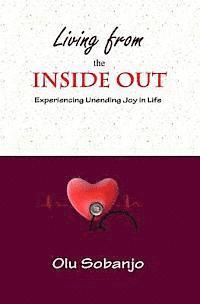 bokomslag Living from the Inside Out: Experiencing Unending Joy in Life