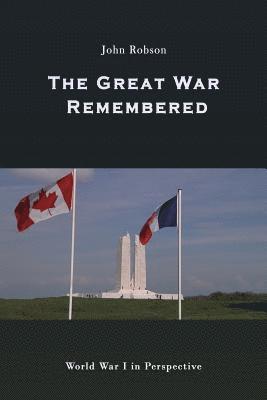 The Great War Remembered: World War I in Perspective 1