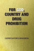 bokomslag For God, Country and Drug Prohibition