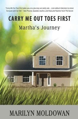 Carry Me Out Toes First: Martha's Journey 1