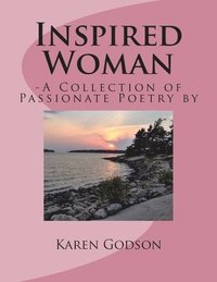 bokomslag Inspired Woman: -A Collection of Passionate Poetry by Karen Godson