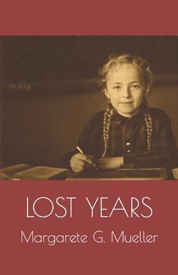 Lost Years: Memories Of My Forgotten Homeland 1