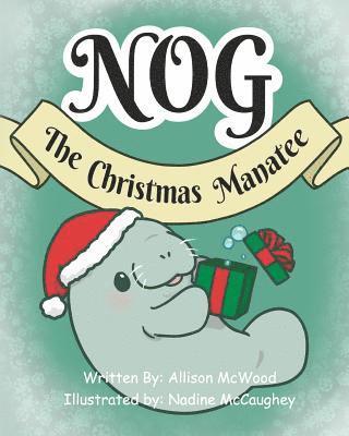 Nog The Christmas Manatee 1