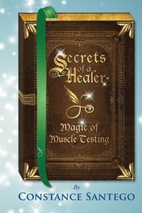 bokomslag Secrets of a Healer - Magic of Muscle Testing