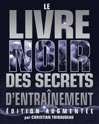 bokomslag Le Livre Noir des Secrets d'Entrainement: Edition Augmentee
