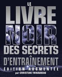 Tony Schwartz - Le Livre Noir des Secrets d'Entrainement: Edition Augmentee, Häftad