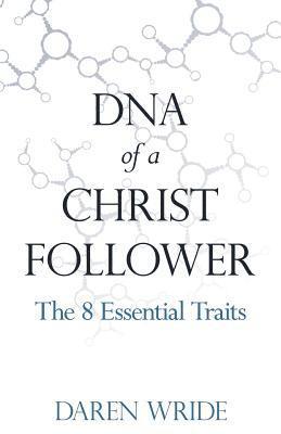 bokomslag DNA of a Christ Follower: The 8 Essential Traits