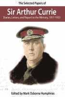 The Selected Papers of Sir Arthur Currie 1