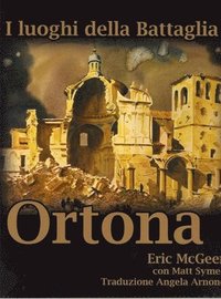 bokomslag I Luoghi Della Battaglia: Ortona