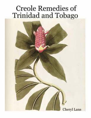 Creole Remedies of Trinidad and Tobago 1