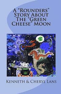 bokomslag A 'Rounders' Story About The 'Green Cheese' Moon