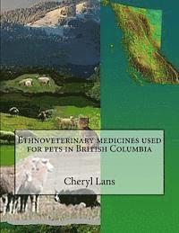 Cheryl Alison Lans - Ethnoveterinary medicines used for pets in British Columbia, Häftad