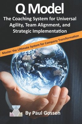 bokomslag Q Model: The Coaching System for Universal Agility, Team Alignment, and Strategic Implementation