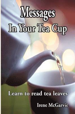 Messages In Your Tea Cup 1