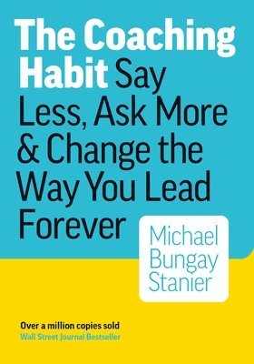 Bungay Michael Stainer - The Coaching Habit, Häftad