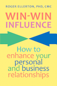 bokomslag Win-Win Influence: How to Enhance Your Personal and Business Relationships (with NLP)