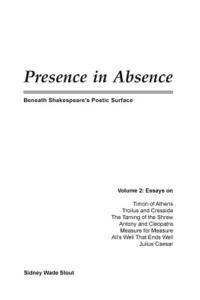 bokomslag Presence in Absence: Beneath Shakespeare's Poetic Surface