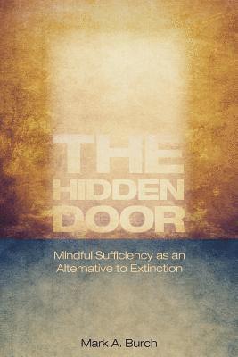 bokomslag The Hidden Door: Mindful Sufficiency as an Alternative to Extinction