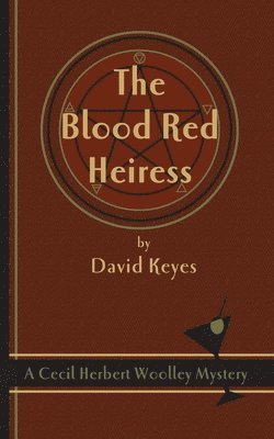 The Blood Red Heiress: A Cecil Herbert Woolley Mystery 1