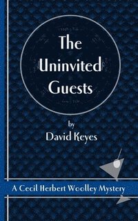 bokomslag The Uninvited Guests: A Cecil Herbert Woolley Mystery